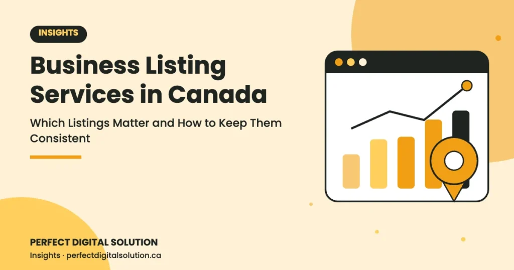 Business Listing Services in Canada: Which Listings Matter and How to Keep Them Consistent – Perfect Digital Solution Insights