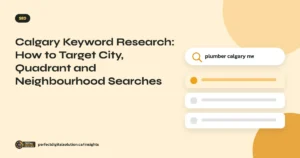 Calgary Keyword Research: How to Target City, Quadrant and Neighbourhood Searches – Perfect Digital Solution Insights