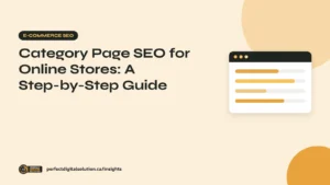 Category Page SEO for Online Stores: A Step-by-Step Guide – Perfect Digital Solution Insights
