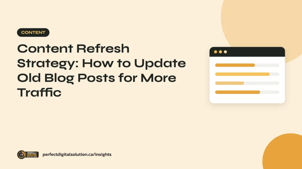 Content Refresh Strategy: How to Update Old Blog Posts for More Traffic – Perfect Digital Solution Insights