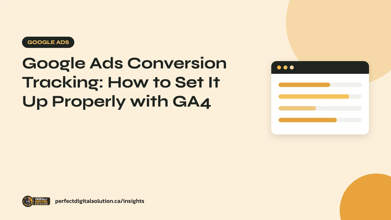 Google Ads Conversion Tracking: How to Set It Up Properly with GA4 – Perfect Digital Solution Insights