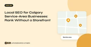 Local SEO for Calgary Service-Area Businesses: Rank Without a Storefront – Perfect Digital Solution Insights