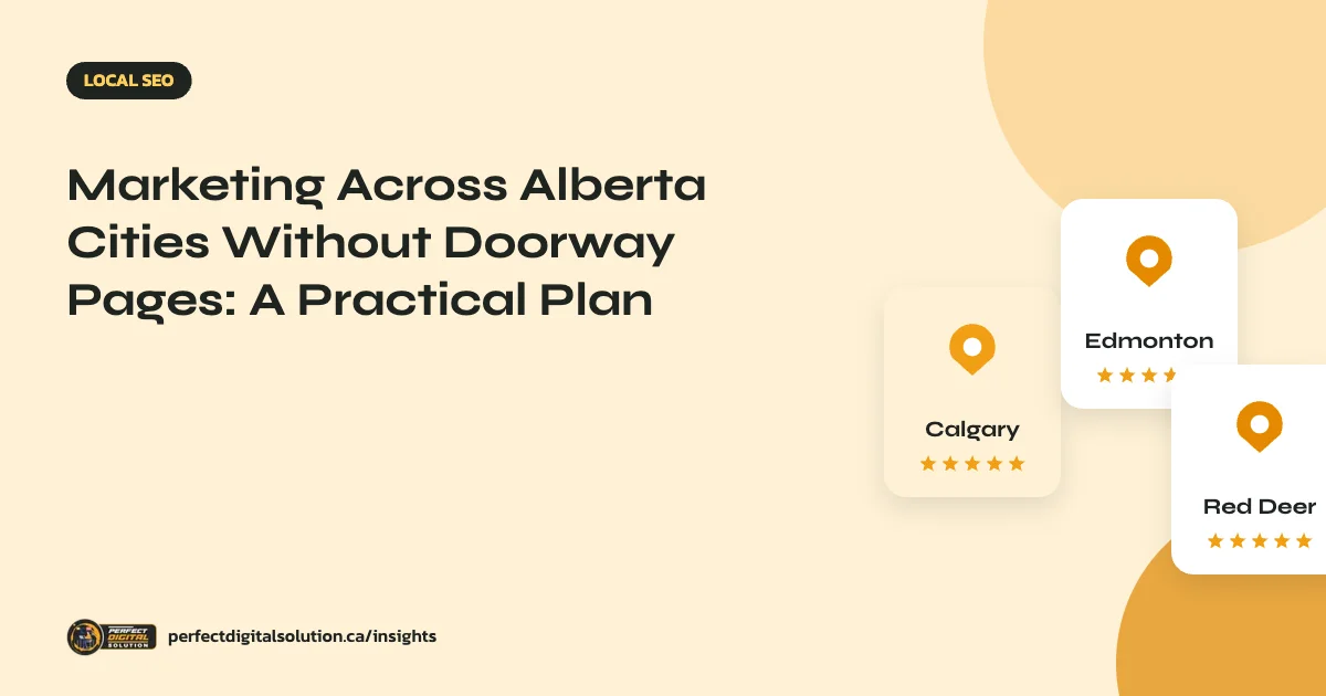 Marketing Across Alberta Cities Without Doorway Pages: A Practical Plan – Perfect Digital Solution Insights