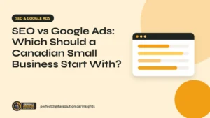 SEO vs Google Ads comparison for Canadian small businesses