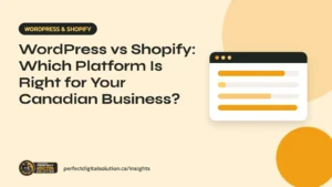 WordPress vs Shopify platform comparison for Canadian businesses
